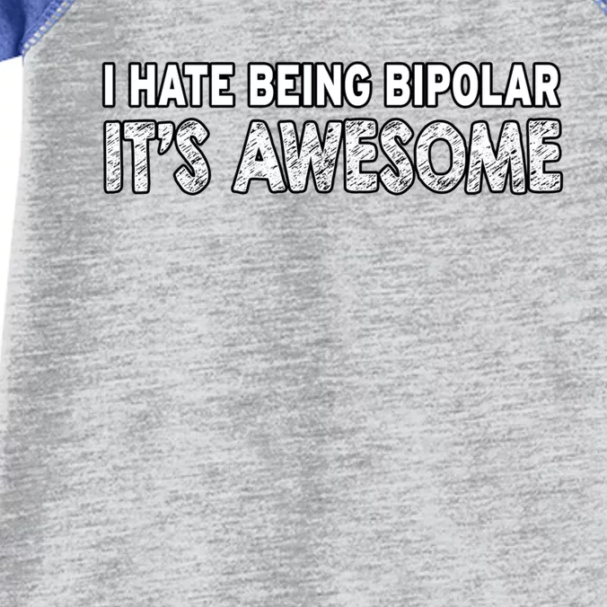 I Hate Being Bipolar It's Awesome Gift Infant Baby Jersey Bodysuit