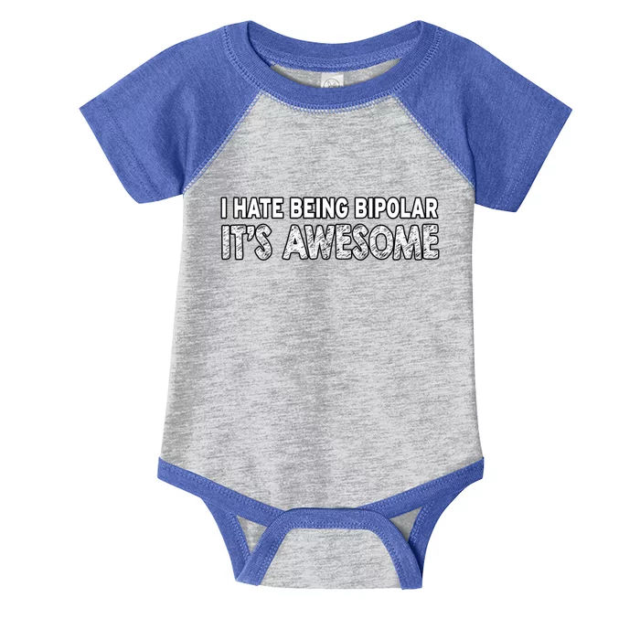 I Hate Being Bipolar It's Awesome Gift Infant Baby Jersey Bodysuit