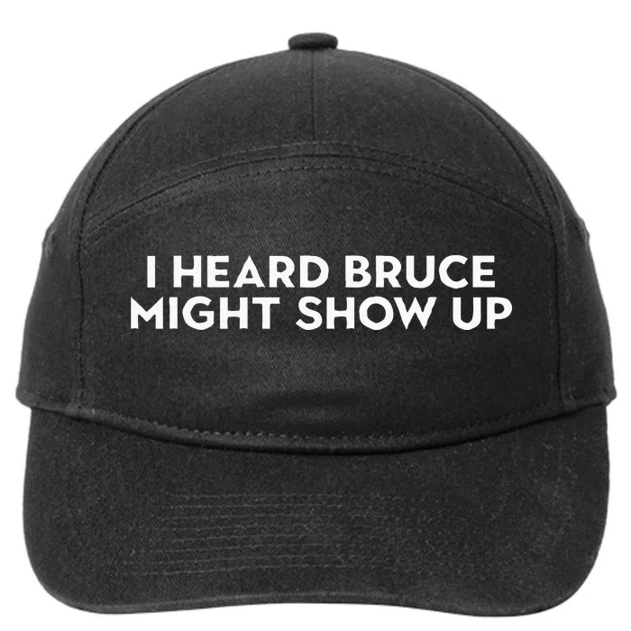 I Heard Bruce Might Show Up 7-Panel Snapback Hat