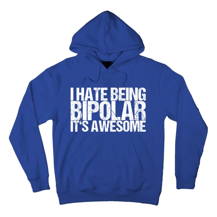 I Hate Being Bipolar It's Awesome Gift Tall Hoodie