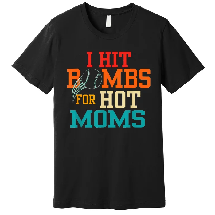 I Hit Bombs For Hot Moms Premium T-Shirt