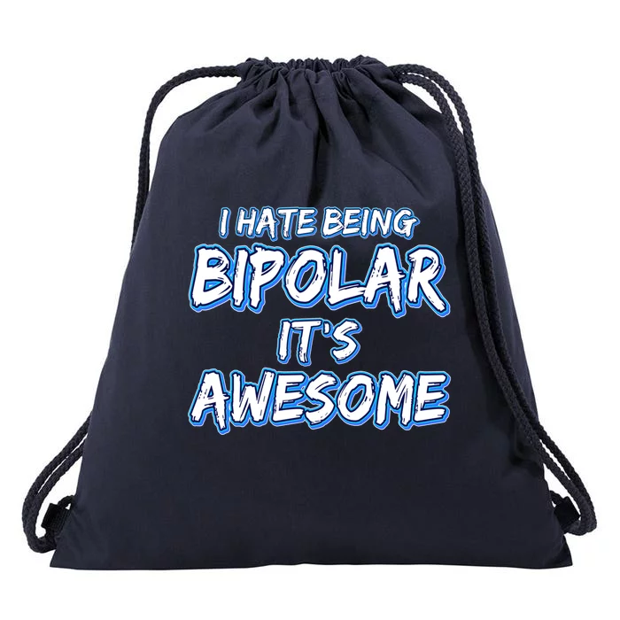 I Hate Being Bipolar It's Awesome Gift Drawstring Bag