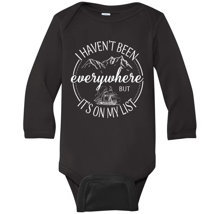 I HavenT Been Everywhere But ItS On My List Adventure Trip Baby Long Sleeve Bodysuit