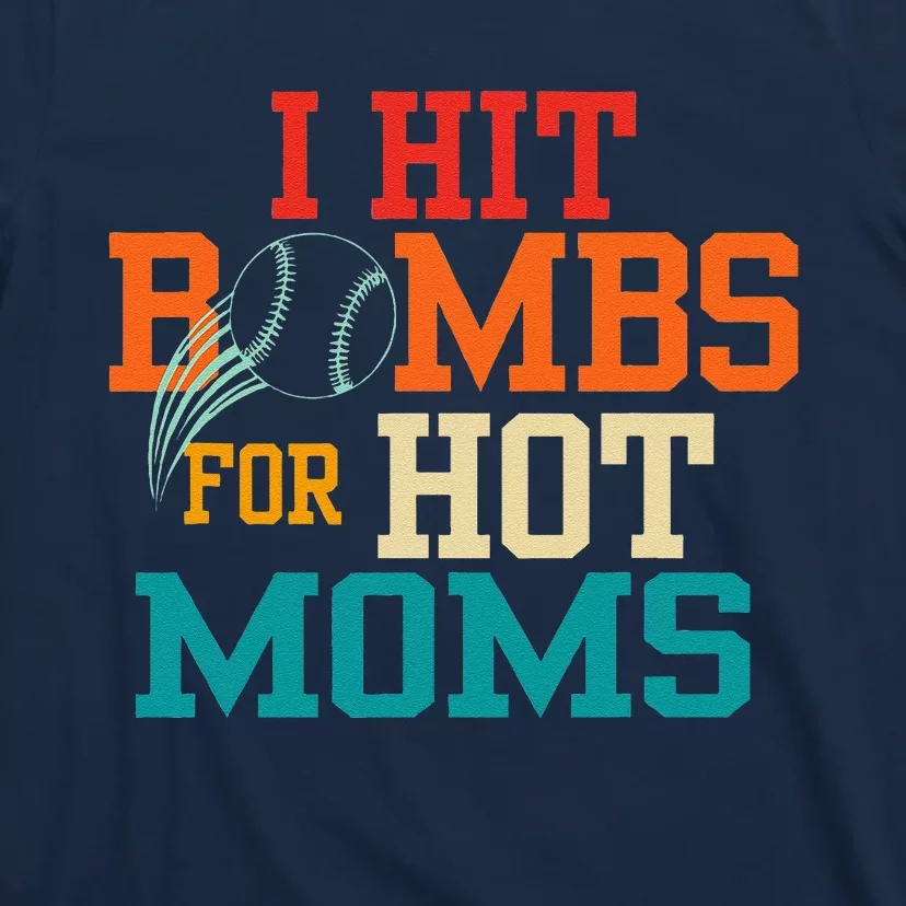 I Hit Bombs For Hot Moms T-Shirt