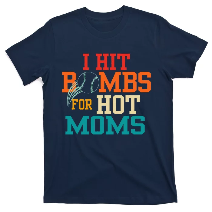 I Hit Bombs For Hot Moms T-Shirt