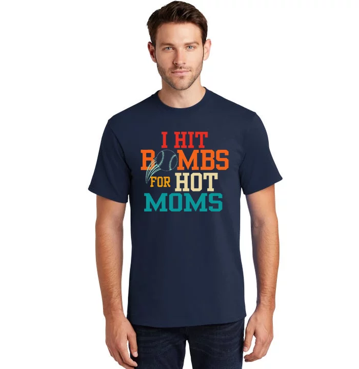 I Hit Bombs For Hot Moms Tall T-Shirt