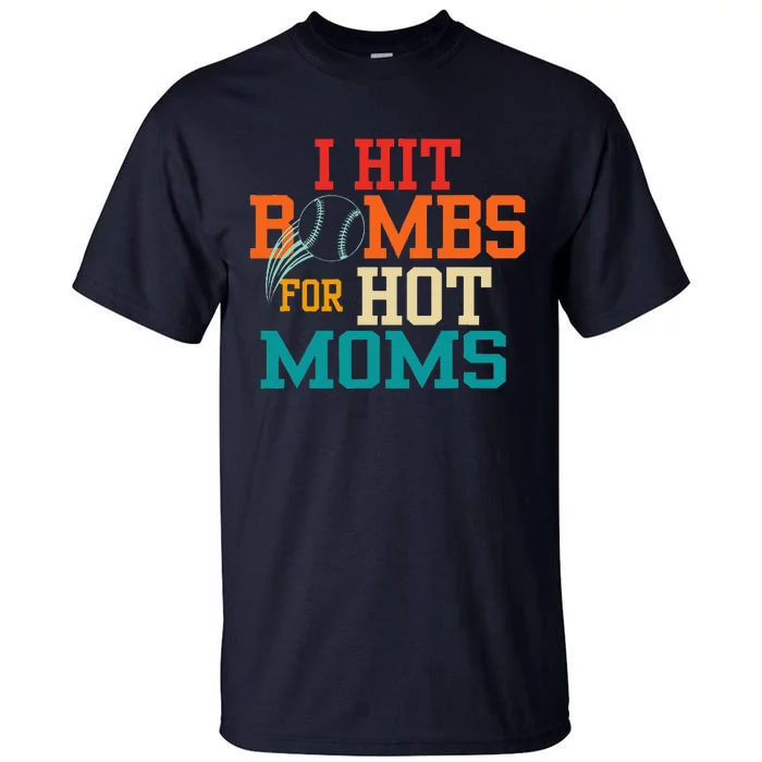 I Hit Bombs For Hot Moms Tall T-Shirt