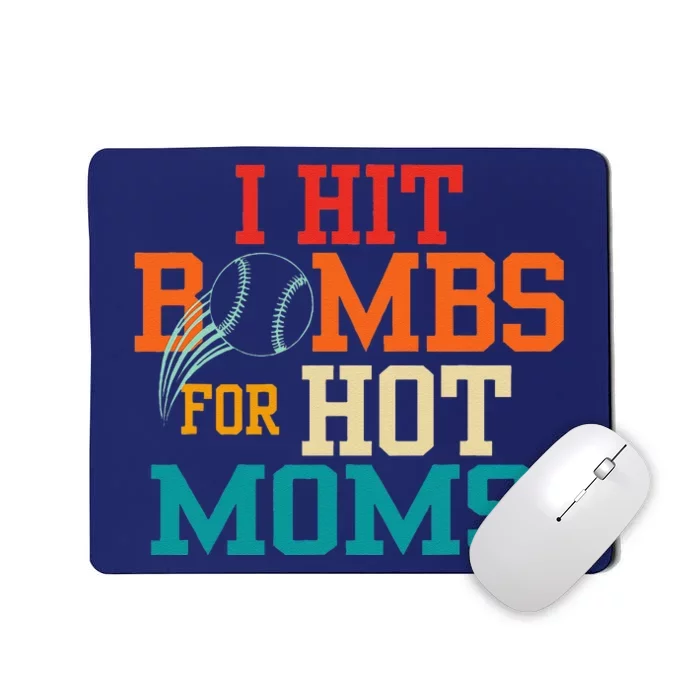 I Hit Bombs For Hot Moms Mousepad