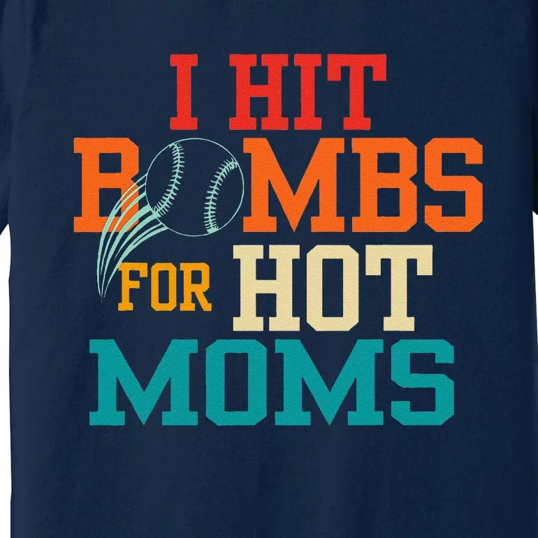 I Hit Bombs For Hot Moms Premium T-Shirt