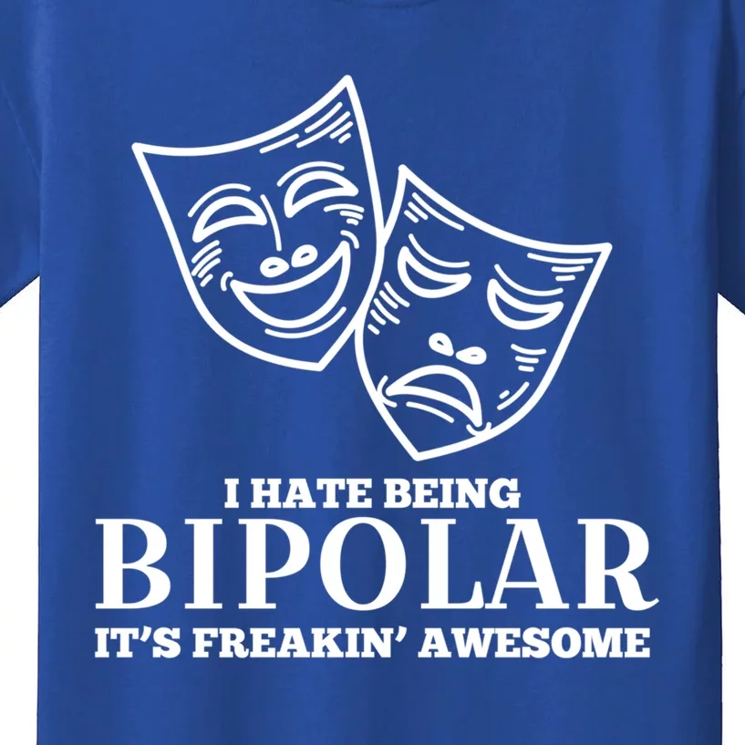 I Hate Being Bipolar It's Freakin' Awesome Gift Kids T-Shirt