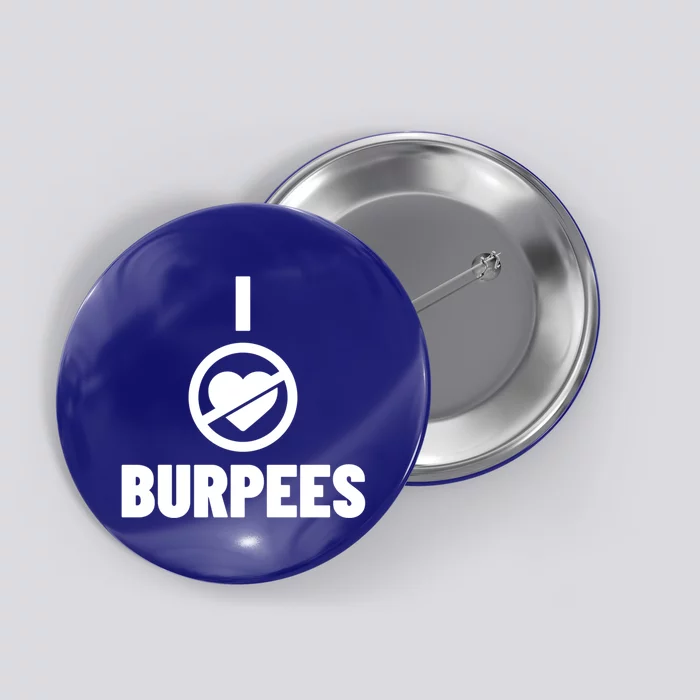 I Hate Burpees Fitness Workout Exercise Cute Gift Button