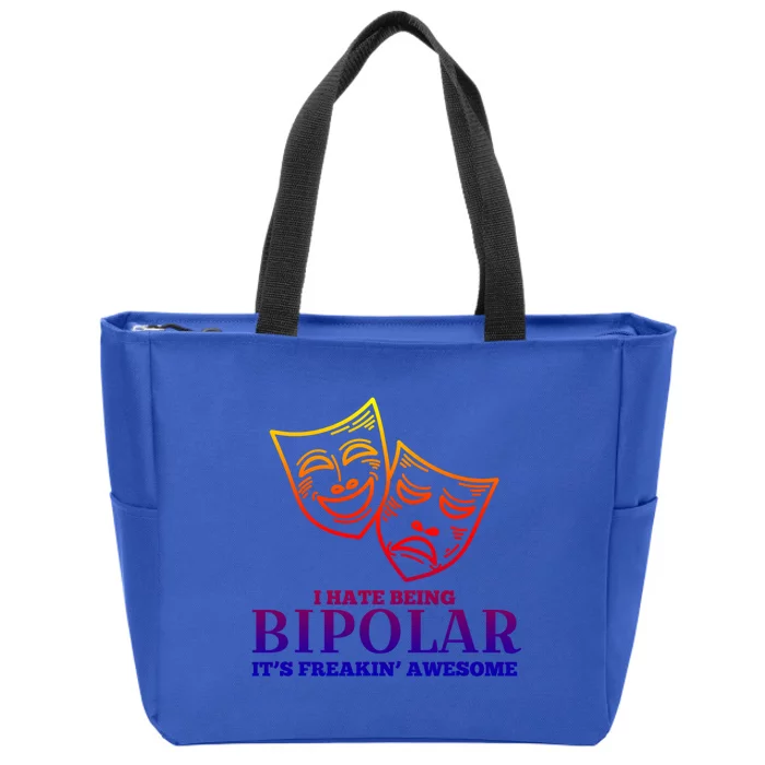 I Hate Being Bipolar It's Freakin' Awesome Gift Zip Tote Bag