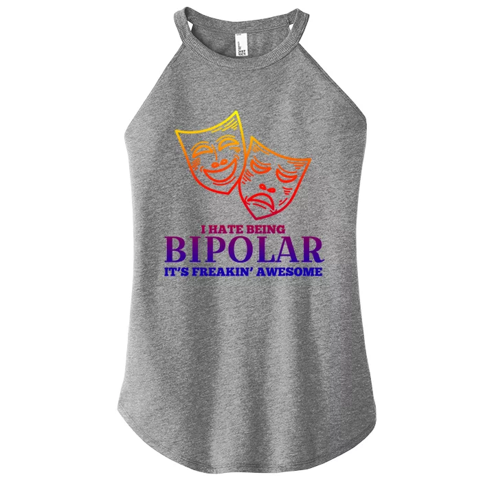 I Hate Being Bipolar It's Freakin' Awesome Gift Women’s Perfect Tri Rocker Tank