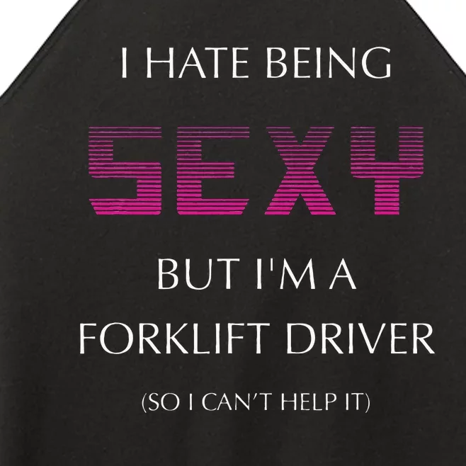 I Hate Being Sexy But I'm A Forklift Driver Funny Jobs Women’s Perfect Tri Rocker Tank