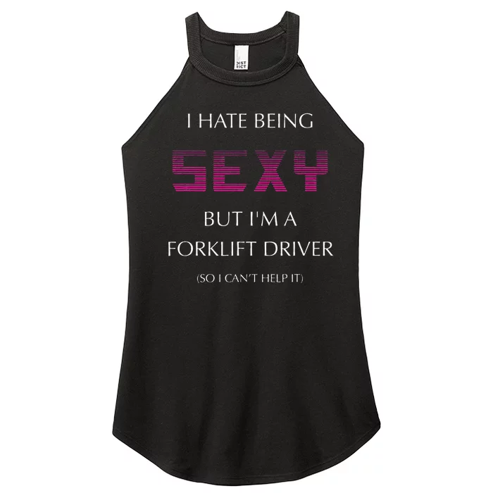 I Hate Being Sexy But I'm A Forklift Driver Funny Jobs Women’s Perfect Tri Rocker Tank