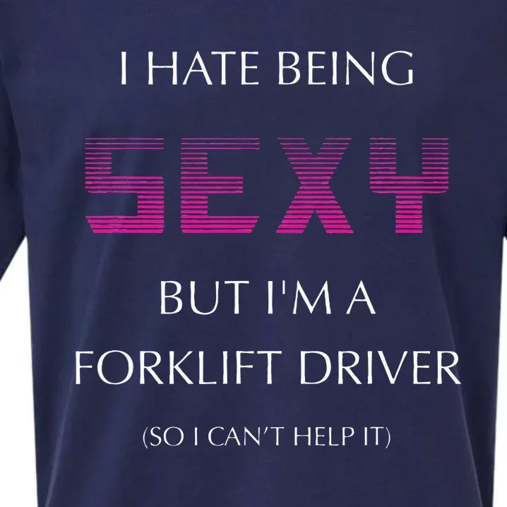 I Hate Being Sexy But I'm A Forklift Driver Funny Jobs Sueded Cloud Jersey T-Shirt