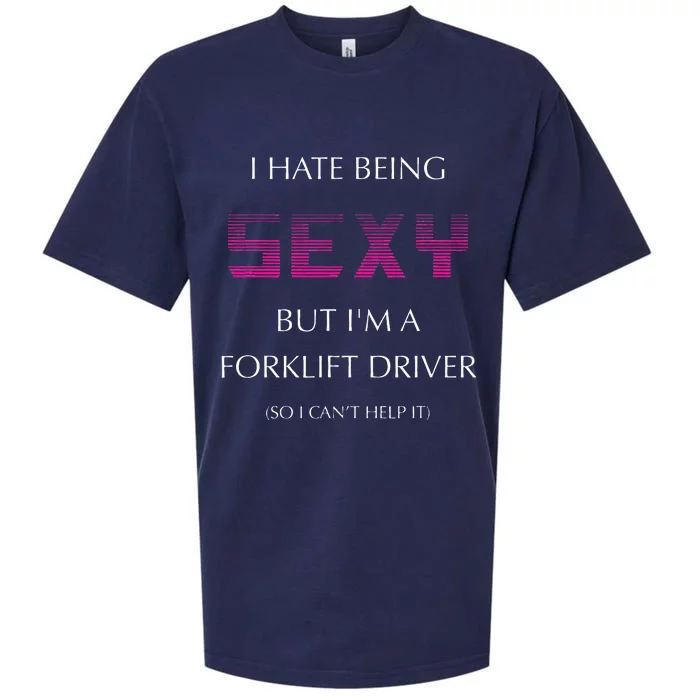 I Hate Being Sexy But I'm A Forklift Driver Funny Jobs Sueded Cloud Jersey T-Shirt