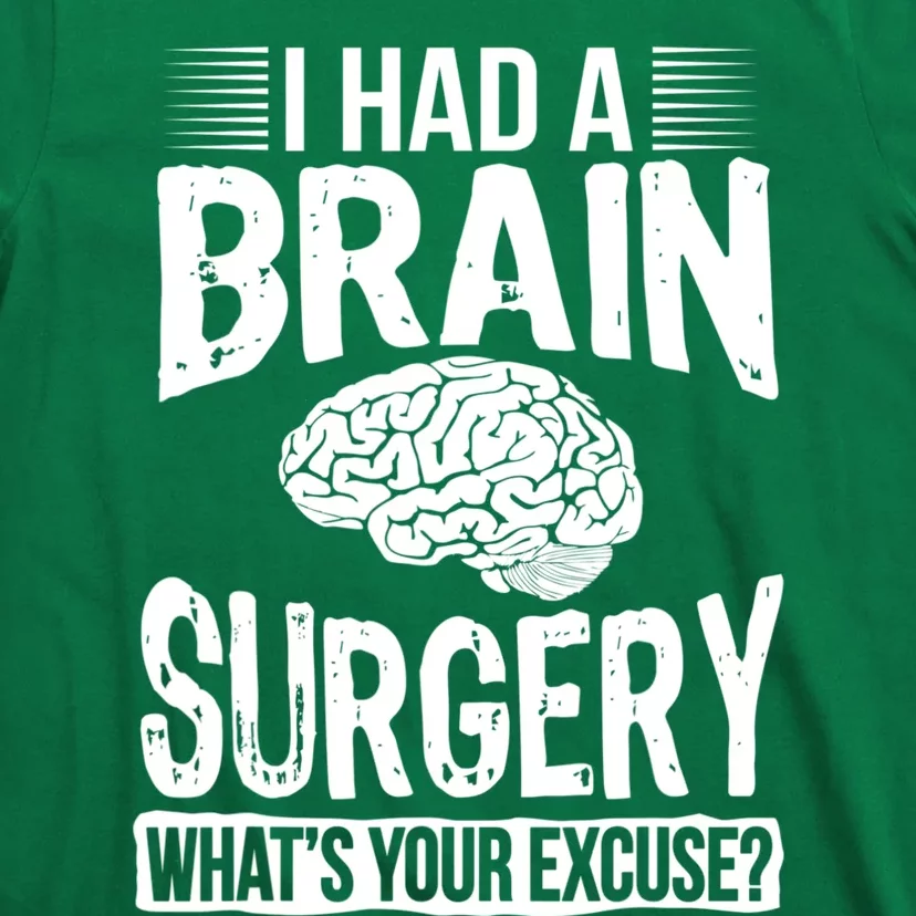 I Had Brain Surgery Whats Your Excuse Recover Gag Gift T-Shirt