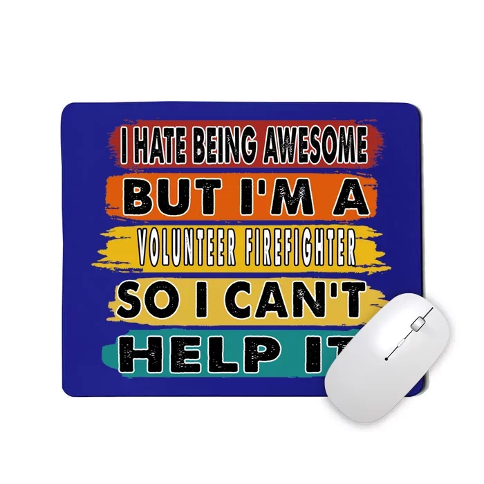 I Hate Being Awesome But Im A Volunteer Firefighter Gift Meaningful Gift Mousepad