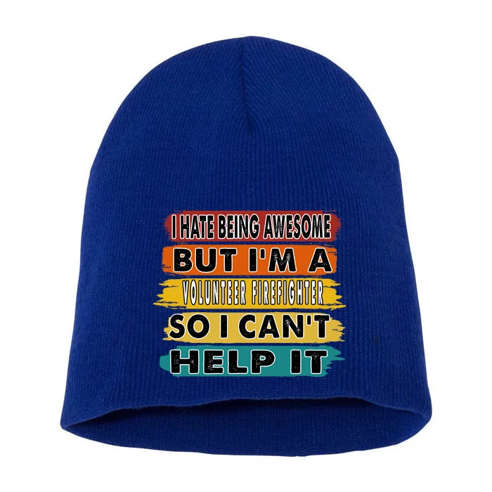 I Hate Being Awesome But Im A Volunteer Firefighter Gift Meaningful Gift Short Acrylic Beanie