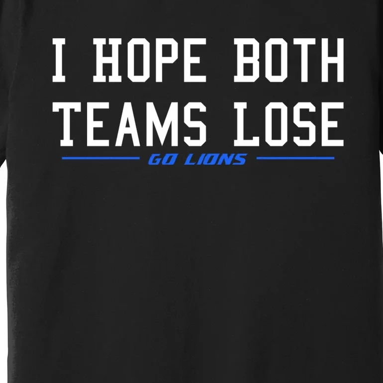 I Hope Both Teams Lose Premium T-Shirt