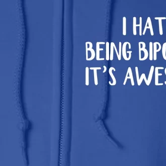 I Hate Being Bipolar It’s Awesome Gift Full Zip Hoodie