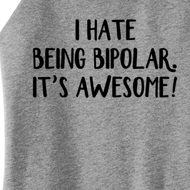 I Hate Being Bipolar It’s Awesome Gift Women’s Perfect Tri Rocker Tank