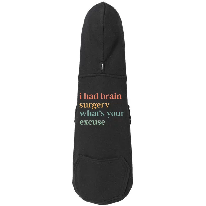 I Had Brain Surgery WhatS Your Excuse Brain Surgery Doggie 3-End Fleece Hoodie