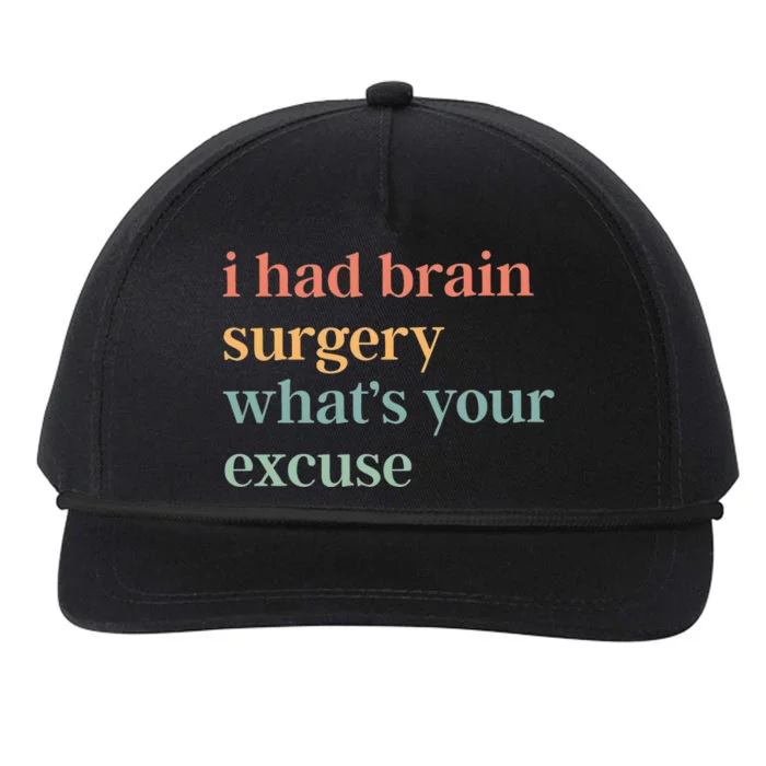 I Had Brain Surgery WhatS Your Excuse Brain Surgery Snapback Five-Panel Rope Hat