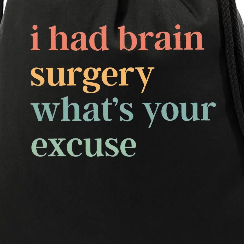 I Had Brain Surgery WhatS Your Excuse Brain Surgery Drawstring Bag