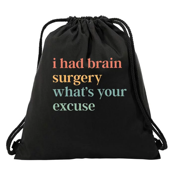 I Had Brain Surgery WhatS Your Excuse Brain Surgery Drawstring Bag