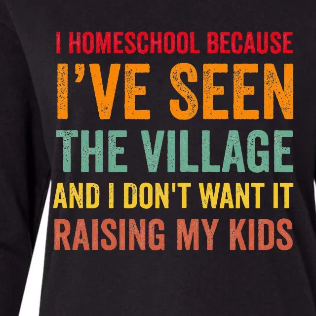 I Homeschool Because I’Ve Seen The Village Homeschool Mom Womens Cotton Relaxed Long Sleeve T-Shirt