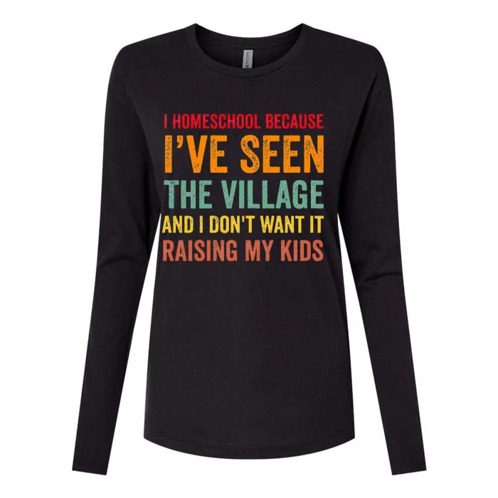 I Homeschool Because I’Ve Seen The Village Homeschool Mom Womens Cotton Relaxed Long Sleeve T-Shirt