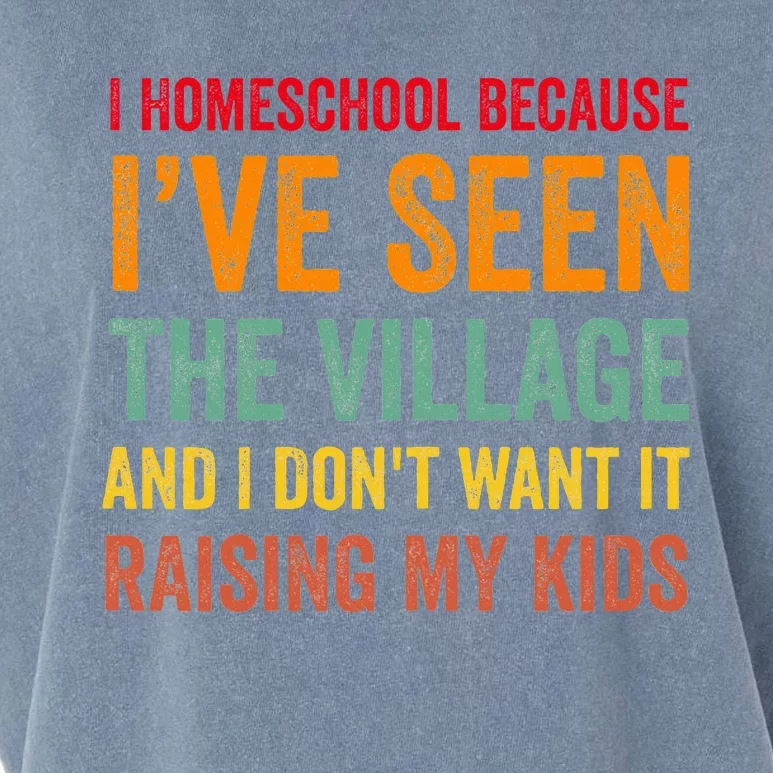 I Homeschool Because I’Ve Seen The Village Homeschool Mom Garment-Dyed Women's Muscle Tee