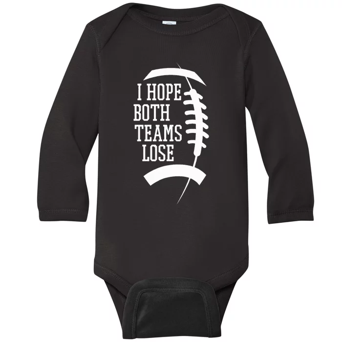 I Hope Both Teams Lose Baby Long Sleeve Bodysuit