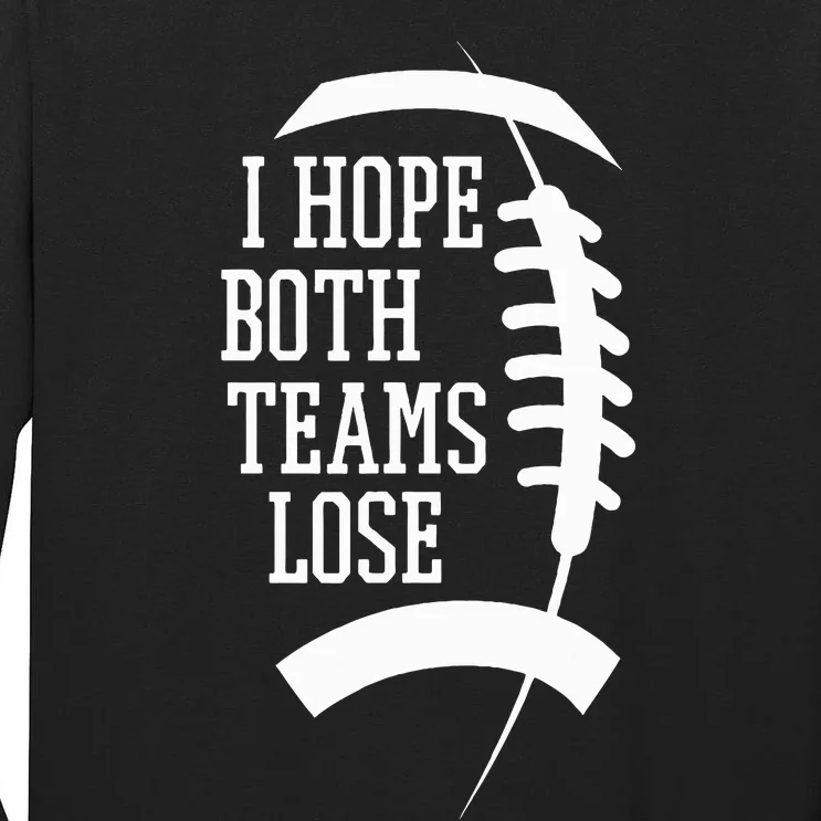 I Hope Both Teams Lose Tall Long Sleeve T-Shirt