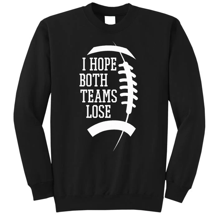 I Hope Both Teams Lose Tall Sweatshirt