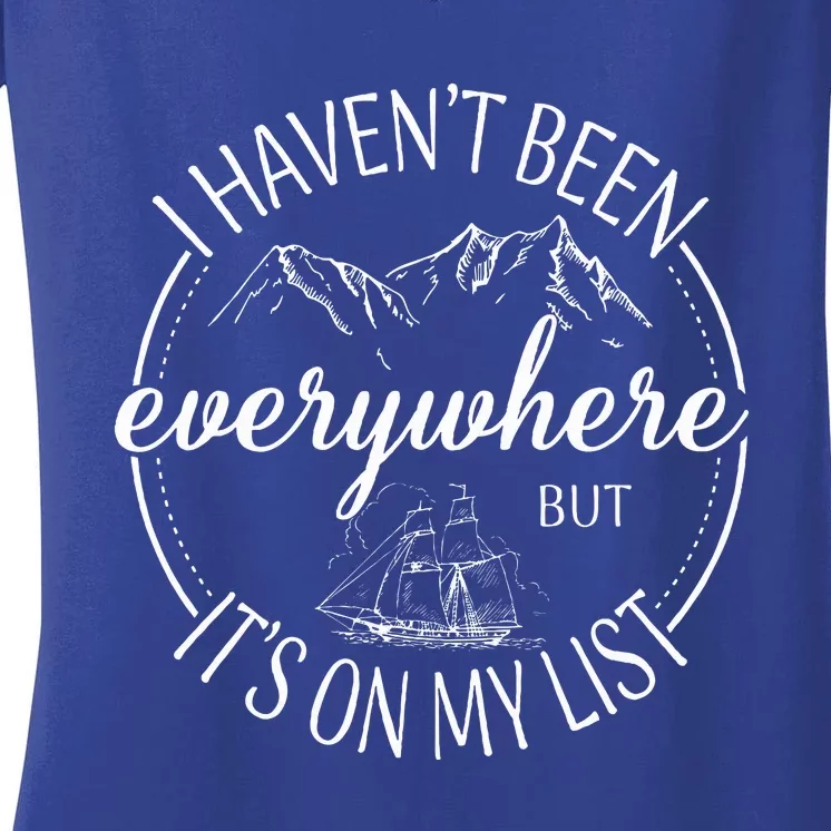 I HavenT Been Everywhere But ItS On My List Adventure Trip Women's V-Neck T-Shirt