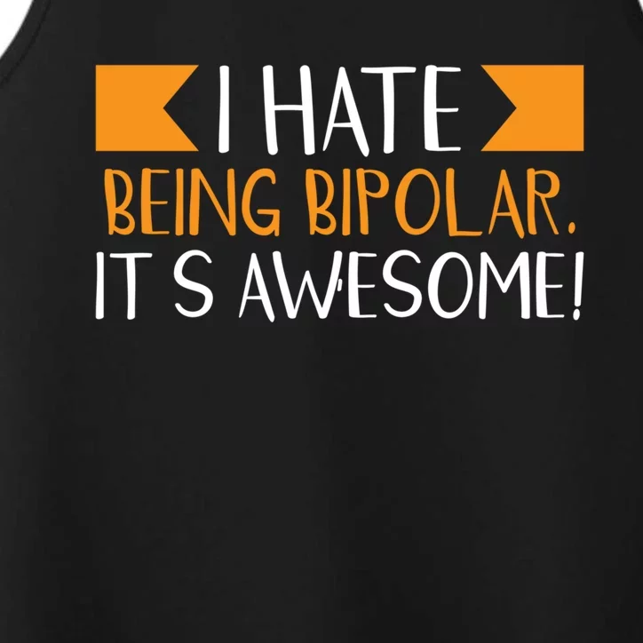 I Hate Being Bipolar It’s Awesome Gift Performance Tank