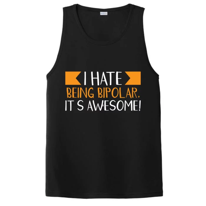 I Hate Being Bipolar It’s Awesome Gift Performance Tank