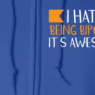 I Hate Being Bipolar It’s Awesome Gift Full Zip Hoodie