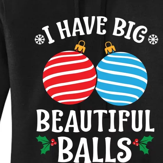 I Have Big Beautiful Balls Xmas Ornament Merry Christmas Holiday Apparels Women's Pullover Hoodie