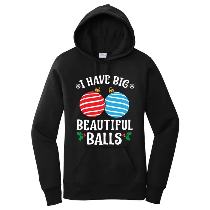 I Have Big Beautiful Balls Xmas Ornament Merry Christmas Holiday Apparels Women's Pullover Hoodie