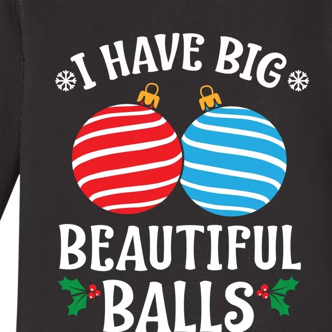 I Have Big Beautiful Balls Xmas Ornament Merry Christmas Holiday Apparels Baby Long Sleeve Bodysuit