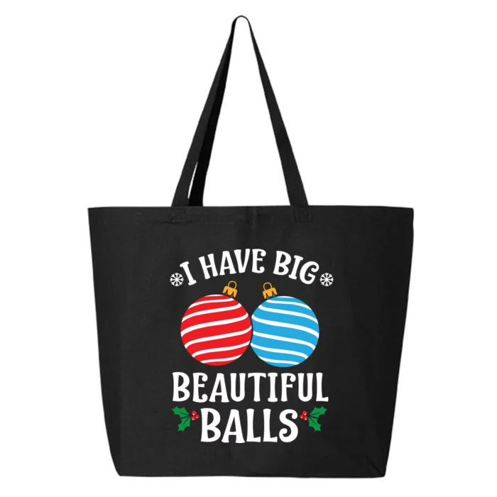 I Have Big Beautiful Balls Xmas Ornament Merry Christmas Holiday Apparels 25L Jumbo Tote