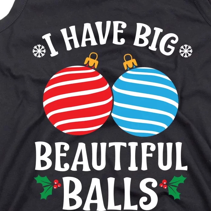 I Have Big Beautiful Balls Xmas Ornament Merry Christmas Holiday Apparels Tank Top