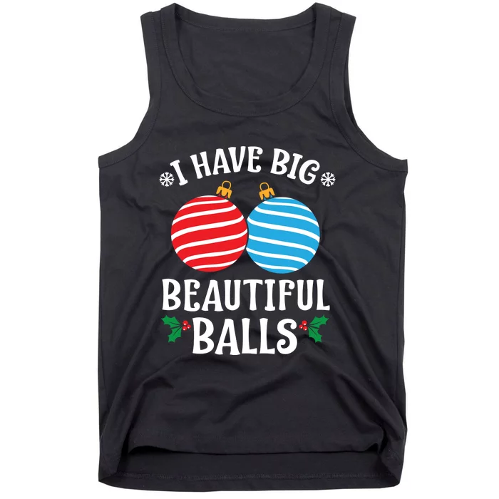 I Have Big Beautiful Balls Xmas Ornament Merry Christmas Holiday Apparels Tank Top