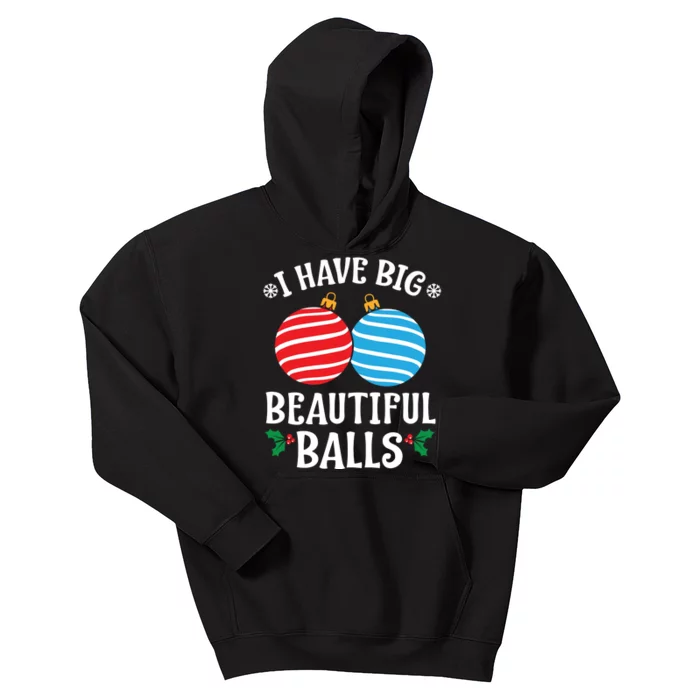 I Have Big Beautiful Balls Xmas Ornament Merry Christmas Holiday Apparels Kids Hoodie