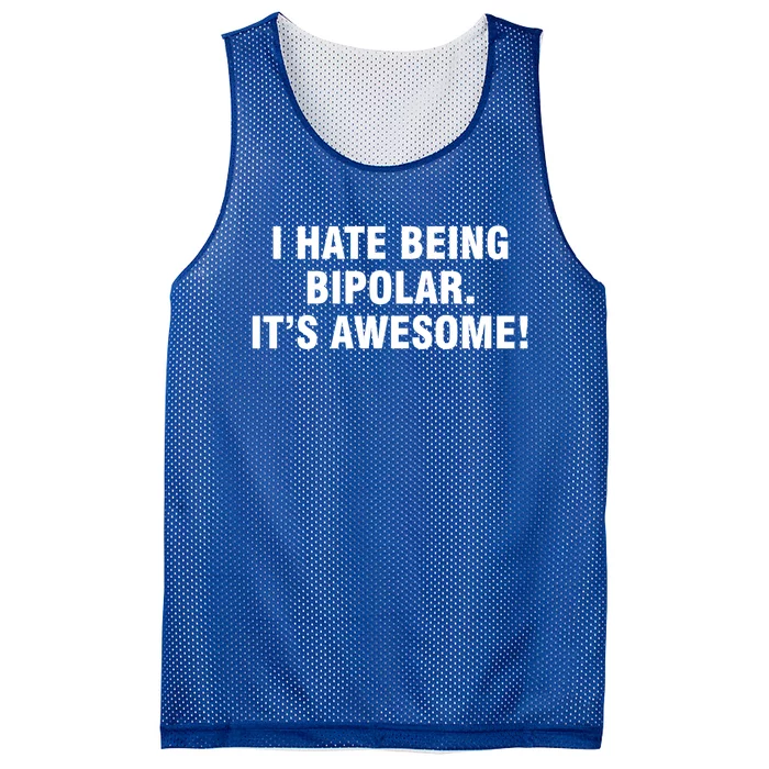 I Hate Being Bipolar It’s Awesome Gift Mesh Reversible Basketball Jersey Tank