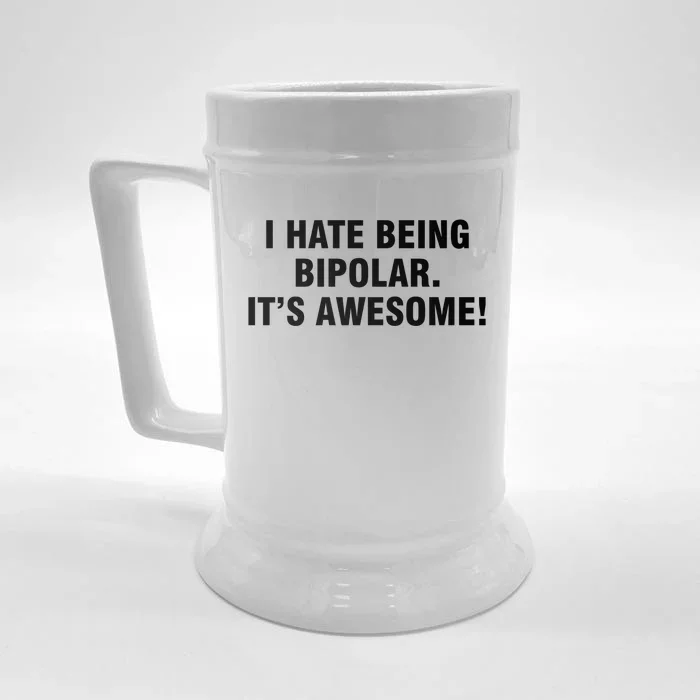 I Hate Being Bipolar It’s Awesome Gift Front & Back Beer Stein